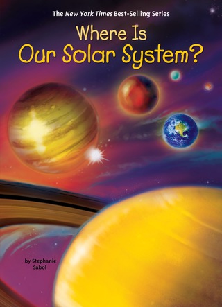 Cover image: Where Is Our Solar System? 9780515158182