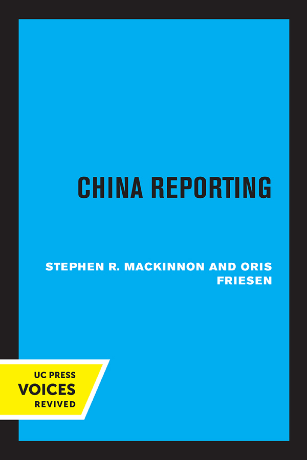 China Reporting An Oral History of American Journalism in the 1930s and 1940s 1st Edition
