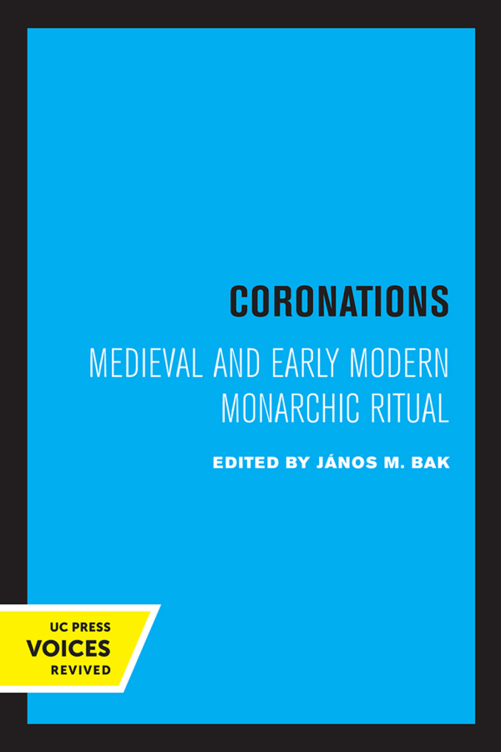 Coronations Medieval and Early Modern Monarchic Ritual 1st Edition