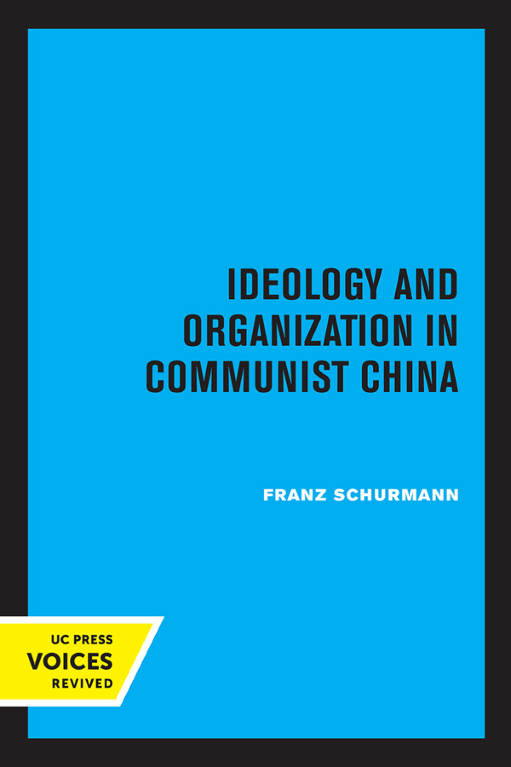 Ideology and Organization in Communist China 1st Edition