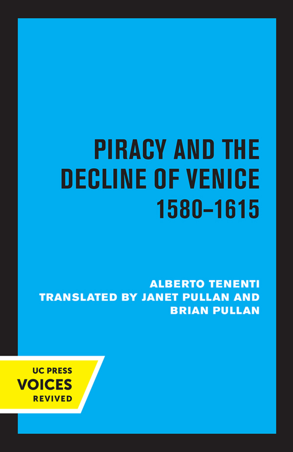 Piracy and the Decline of Venice 1580 – 1615 1st Edition
