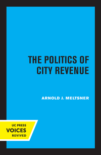 Cover image: The Politics of City Revenue 1st edition 9780520359239