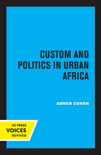 صورة الغلاف: Custom and Politics in Urban Africa 1st edition 9780520360747