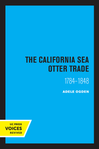 Imagen de portada: The California Sea Otter Trade 1784-1848 1st edition 9780520316676