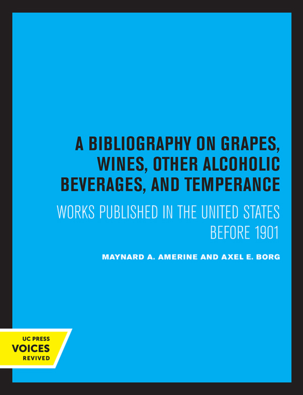 A Bibliography on Grapes, Wines, Other Alcoholic Beverages, and Temperance Works Published in the United States Before 1901 1st Edition