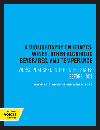Cover image: A Bibliography on Grapes, Wines, Other Alcoholic Beverages, and Temperance 1st edition 9780520362093