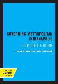 Cover image: Governing Metropolitan Indianapolis 1st edition 9780520317017