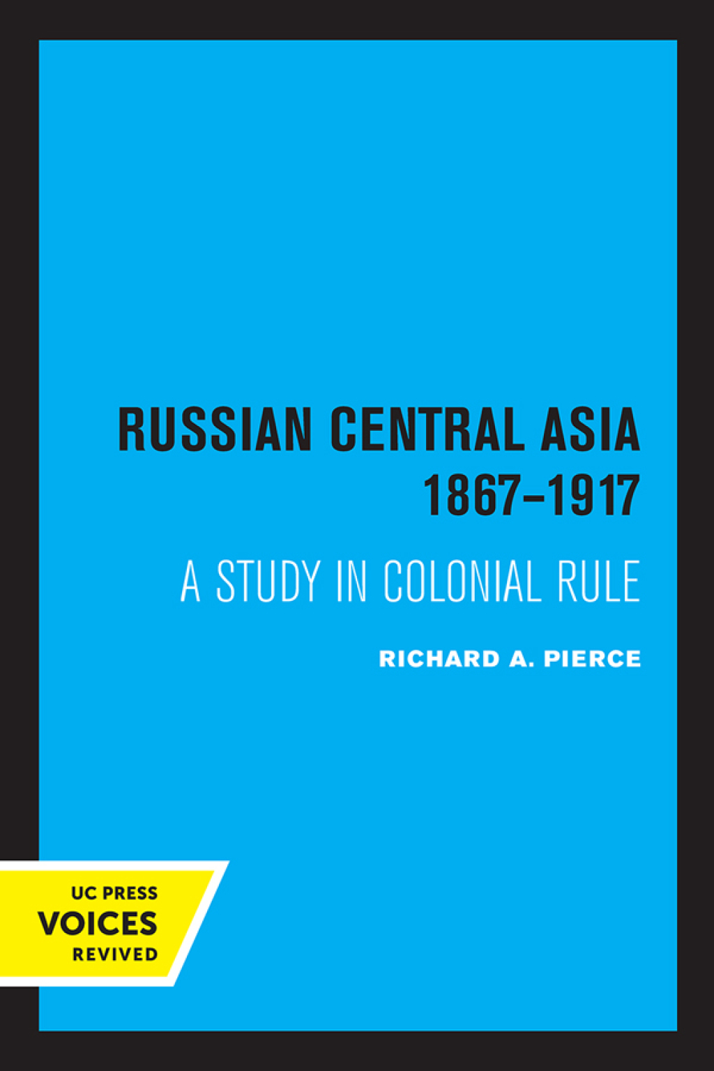 Russian Central Asia 1867-1917 A Study in Colonial Rule 1st Edition