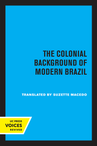 Cover image: The Colonial Background of Modern Brazil 1st edition 9780520318427