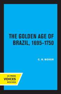 Cover image: The Golden Age of Brazil 1695-1750 1st edition 9780520318731