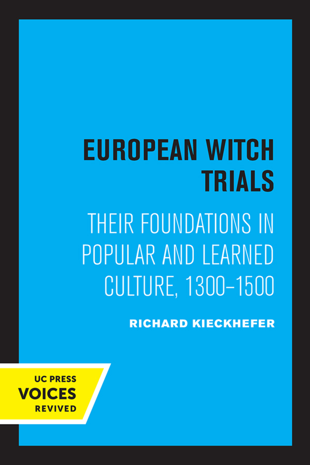 European Witch Trials Their Foundations in Popular and Learned Culture, 1300-1500 1st Edition