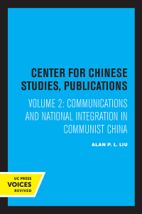 Cover image: Communications and National Integration in Communist China 1st edition 9780520323483