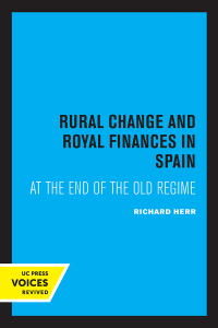 Imagen de portada: Rural Change and Royal Finances in Spain at the End of the Old Regime 1st edition 9780520366527