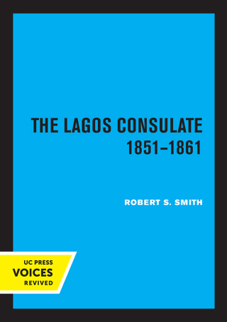صورة الغلاف: The Lagos Consulate 1851 - 1861 1st edition 9780520367074