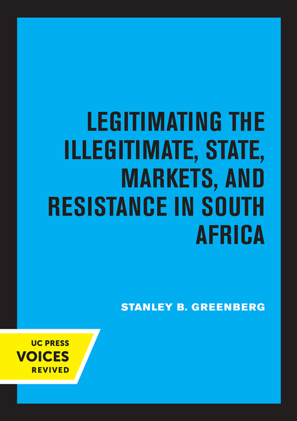 Legitimating the Illegitimate State, Markets, and Resistance in South Africa 1st Edition