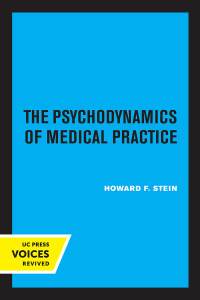 表紙画像: The Psychodynamics of Medical Practice 1st edition 9780520367791