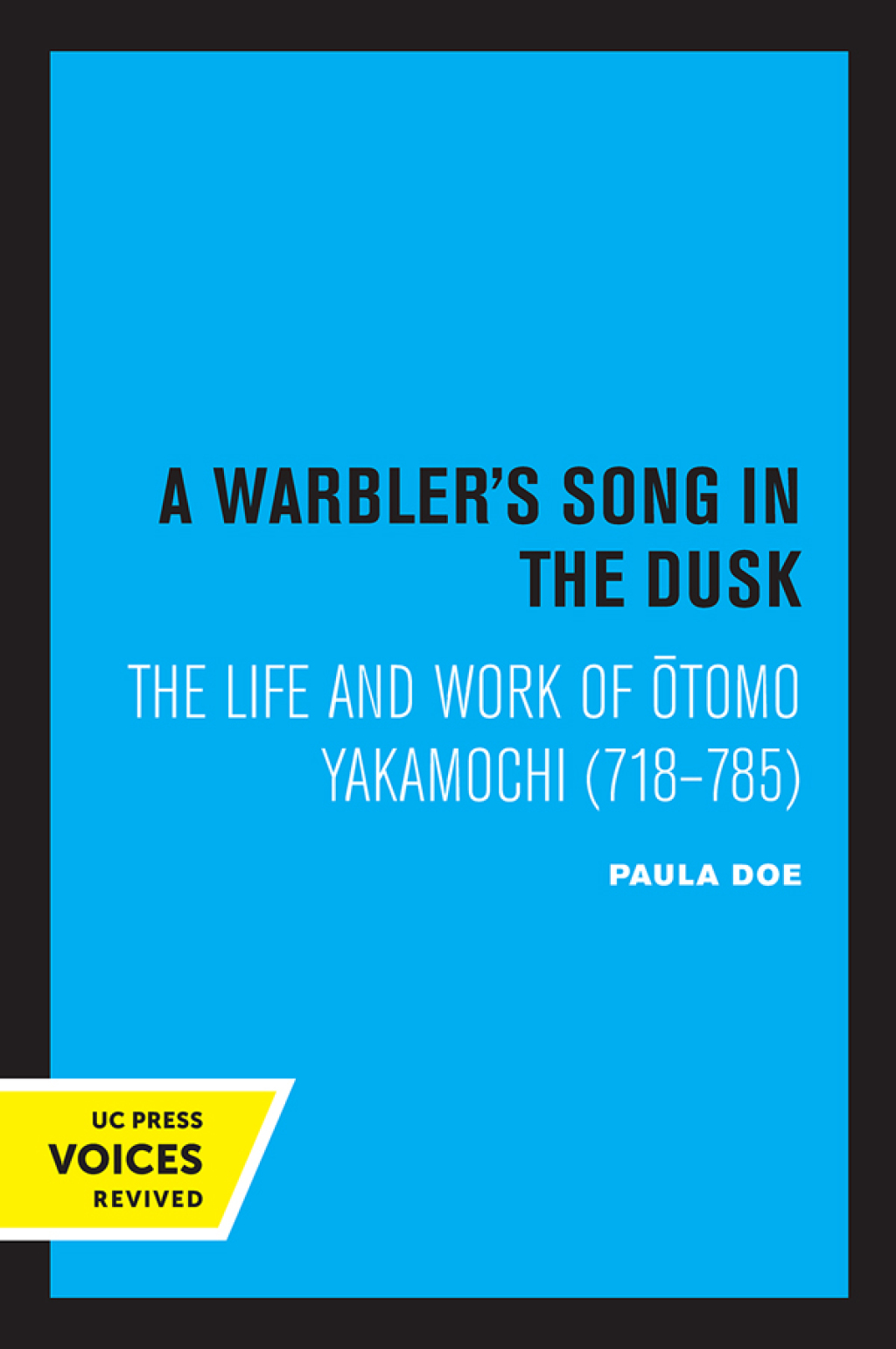 A Warbler’s Song in the Dusk The Life and Work of Otomo Yakamochi (718-785) 1st Edition
