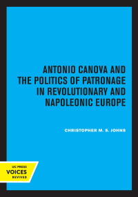 Cover image: Antonio Canova and the Politics of Patronage in Revolutionary and Napoleonic Europe 1st edition