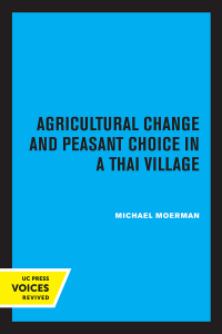 Cover image: Agricultural Change and Peasant Choice in a Thai Village 1st edition 9780520369481