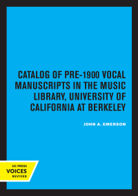 Cover image: Catalog of Pre-1900 Vocal Manuscripts in the Music Library, University of California at Berkeley 1st edition 9780520370333