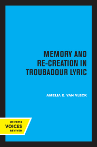 Imagen de portada: Memory and Re-Creation in Troubadour Lyric 1st edition 9780520370401
