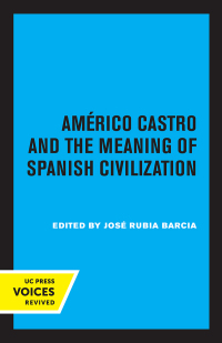 Cover image: Americo Castro and the Meaning of Spanish Civilization 1st edition 9780520369344