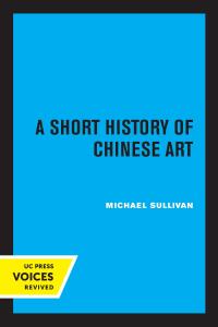 表紙画像: A Short History of Chinese Art 1st edition