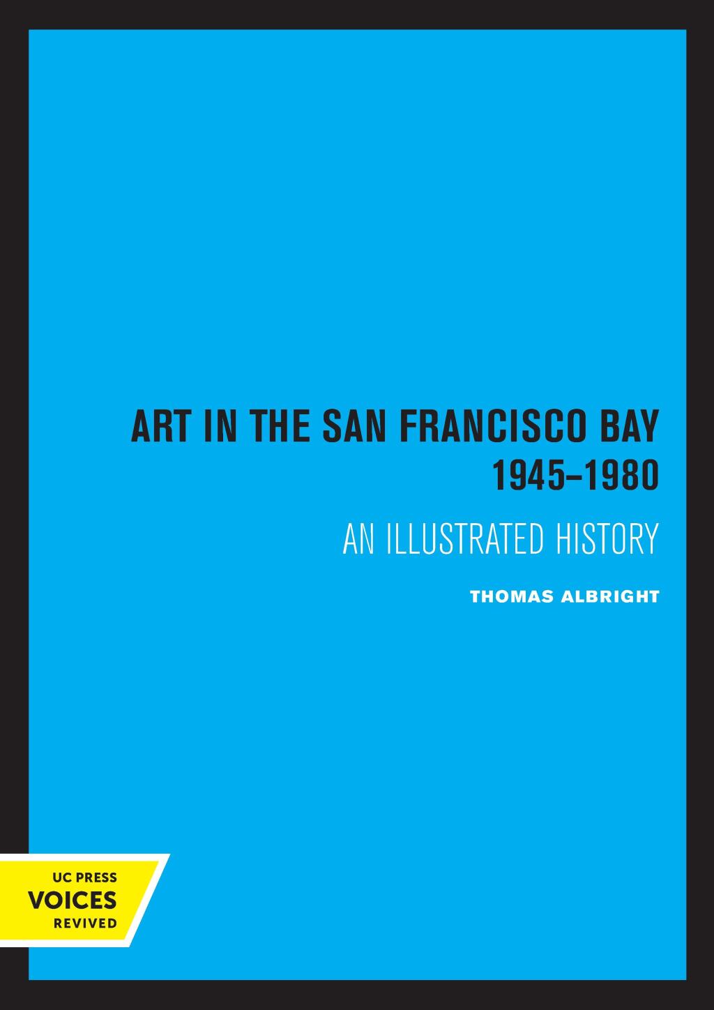 Art in the San Francisco Bay Area, 1945-1980 An Illustrated History 1st Edition