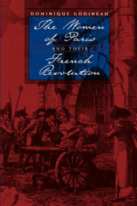 Imagen de portada: The Women of Paris and Their French Revolution 1st edition 9780520067196