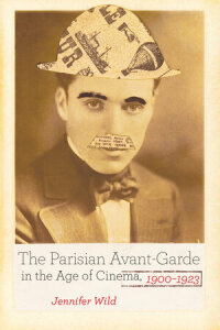 Cover image: The Parisian Avant-Garde in the Age of Cinema, 1900-1923 1st edition 9780520279889