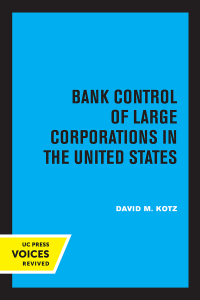 表紙画像: Bank Control of Large Corporations in the United States 1st edition 9780520039377