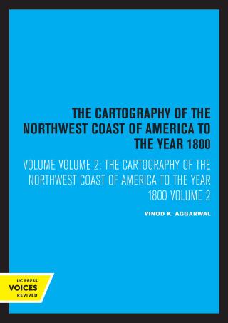 Cover image: The Cartography of the Northwest Coast of America to the Year 1800, Volume II 1st edition