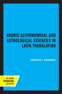 Imagen de portada: Arabic Astronomical and Astrological Sciences in Latin Translation 1st edition 9780520372580