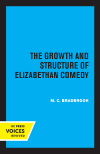 Imagen de portada: The Growth and Structure of Elizabethan Comedy 1st edition 9780520372856