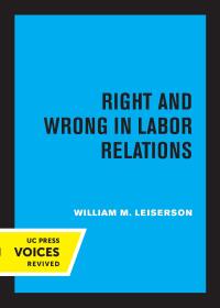 Cover image: Right and Wrong in Labor Relations 1st edition