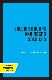 Imagen de portada: Soldier Groups and Negro Soldiers 1st edition 9780520373303