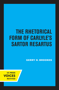 صورة الغلاف: The Rhetorical Form of Carlyle's Sartor Resartus 1st edition 9780520373396