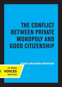 Cover image: The Conflict Between Private Monopoly and Good Citizenship 1st edition