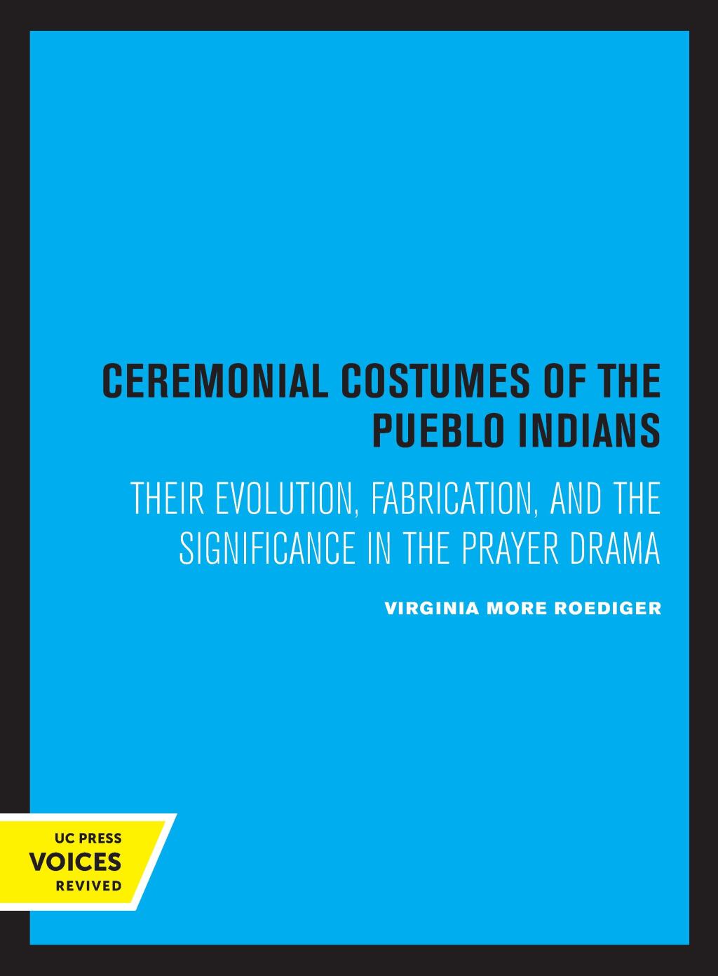 Ceremonial Costumes of the Pueblo Indians  1st Edition eBook