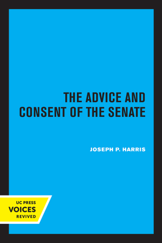 Cover image: The Advice and Consent of the Senate 1st edition 9780520374324