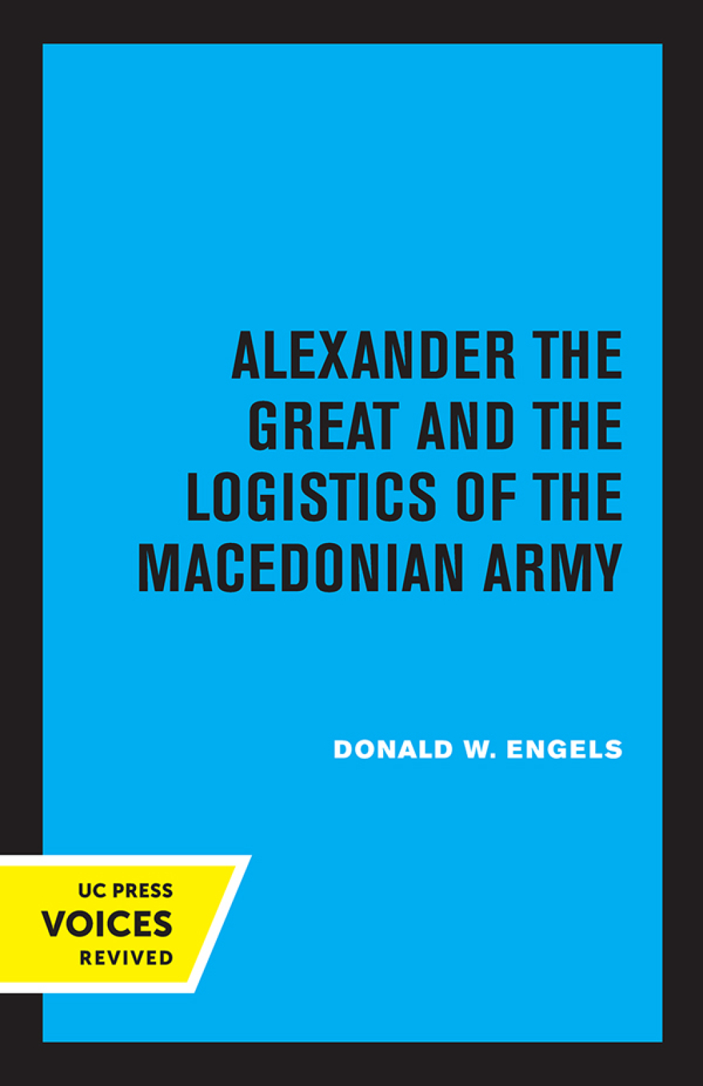 Alexander the Great and the Logistics of the Macedonian Army 1st Edition