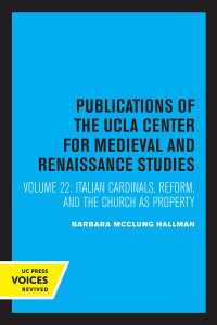 Imagen de portada: Italian Cardinals, Reform, and the Church as Property, 1492-1563 1st edition 9780520049376