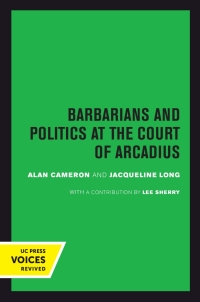 Cover image: Barbarians and Politics at the Court of Arcadius 1st edition 9780520302082