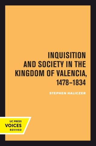 Cover image: Inquisition and Society in the Kingdom of Valencia, 1478-1834 1st edition 9780520301641