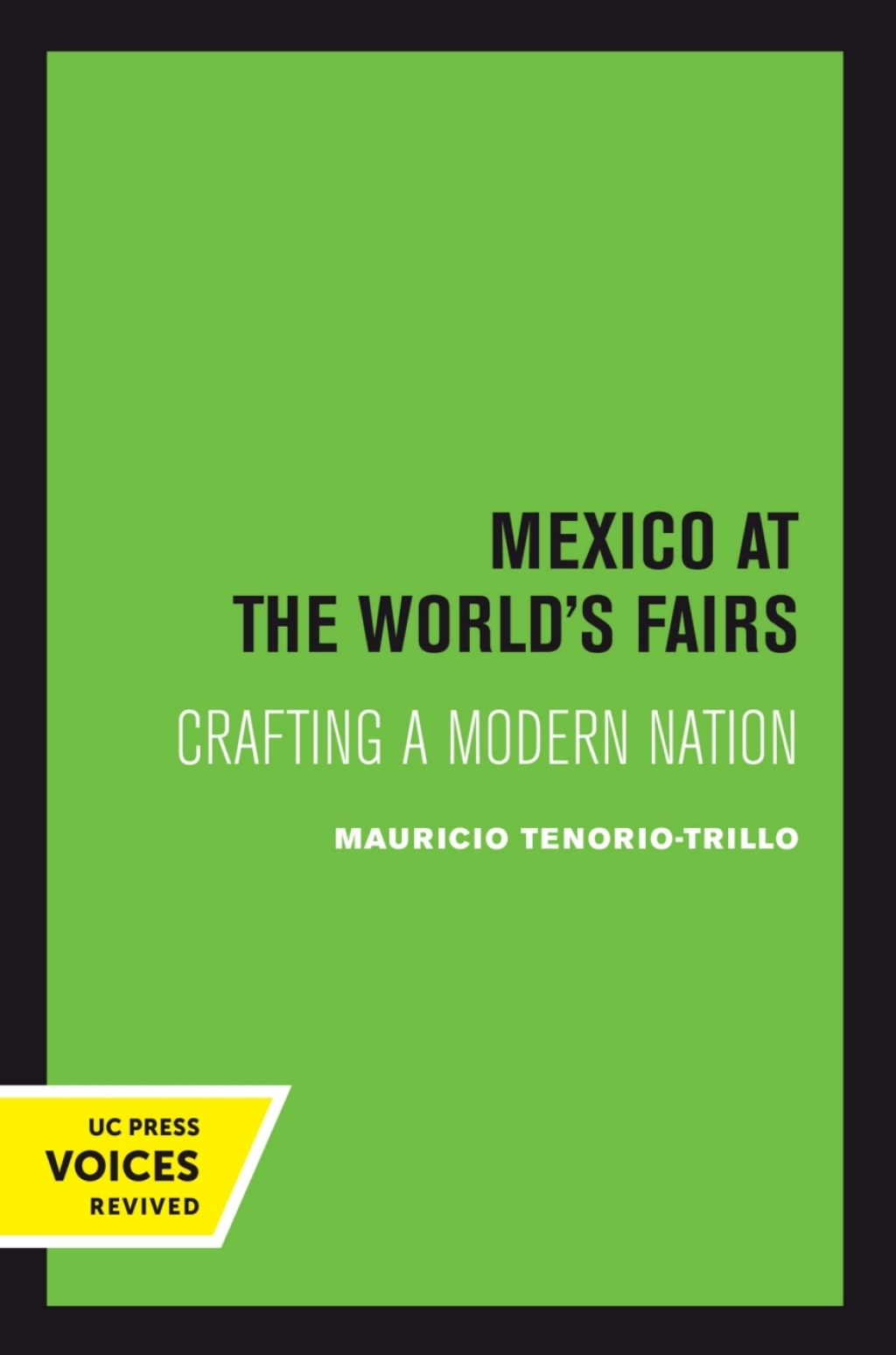 Mexico at the World’s Fairs Crafting a Modern Nation 1st Edition