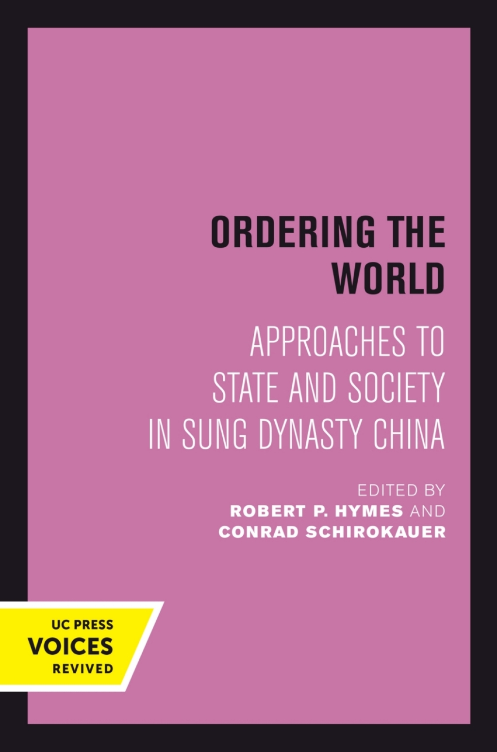 Ordering the World Approaches to State and Society in Sung Dynasty China 1st Edition