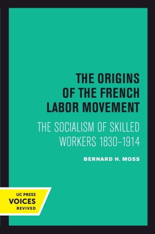 Cover image: The Origins of the French Labor Movement 1st edition 9780520303348
