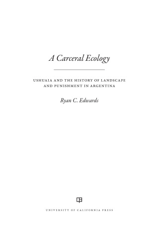 Imagen de portada: A Carceral Ecology 1st edition 9780520381810