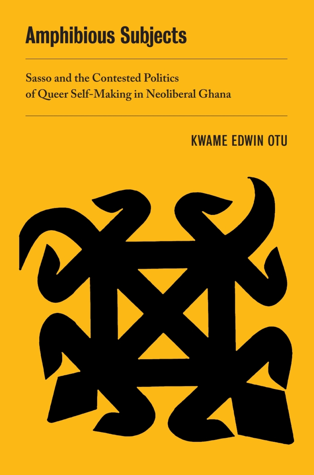Amphibious Subjects Sasso and the Contested Politics of Queer Self-Making in Neoliberal Ghana 1st Edition