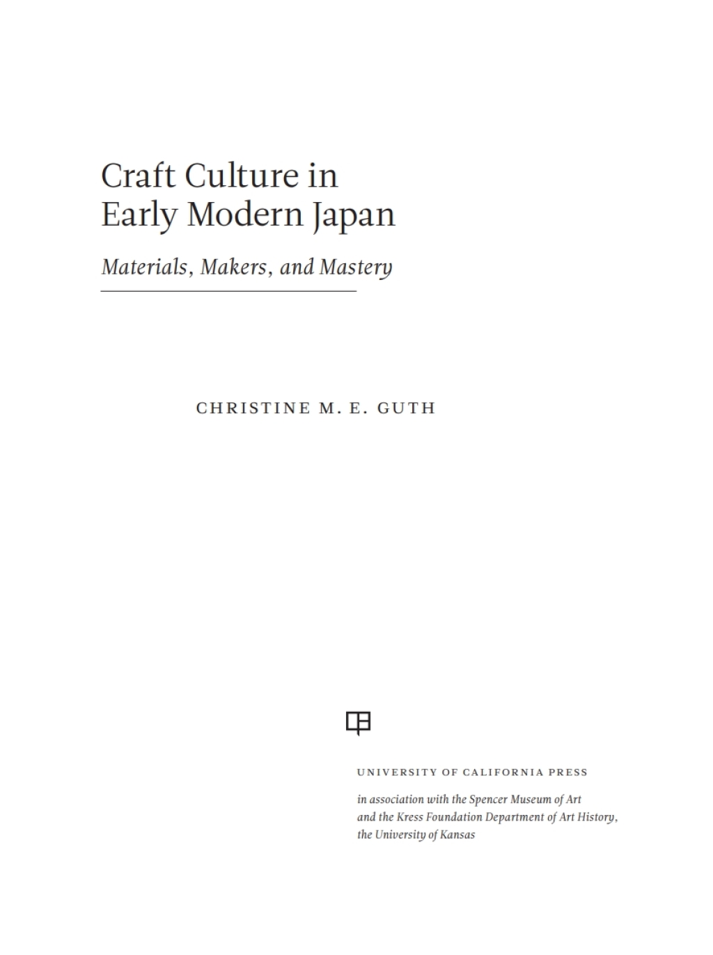 Craft Culture in Early Modern Japan Materials, Makers, and Mastery 1st Edition